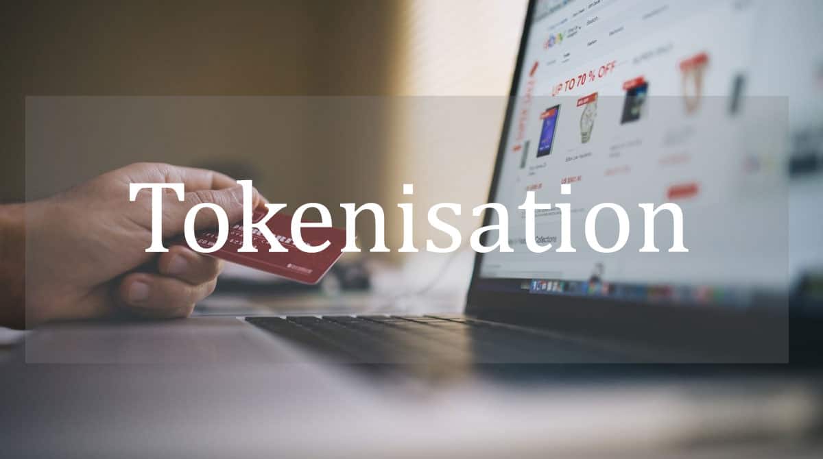 All you need to know about Tokenisation effective Jan 1
