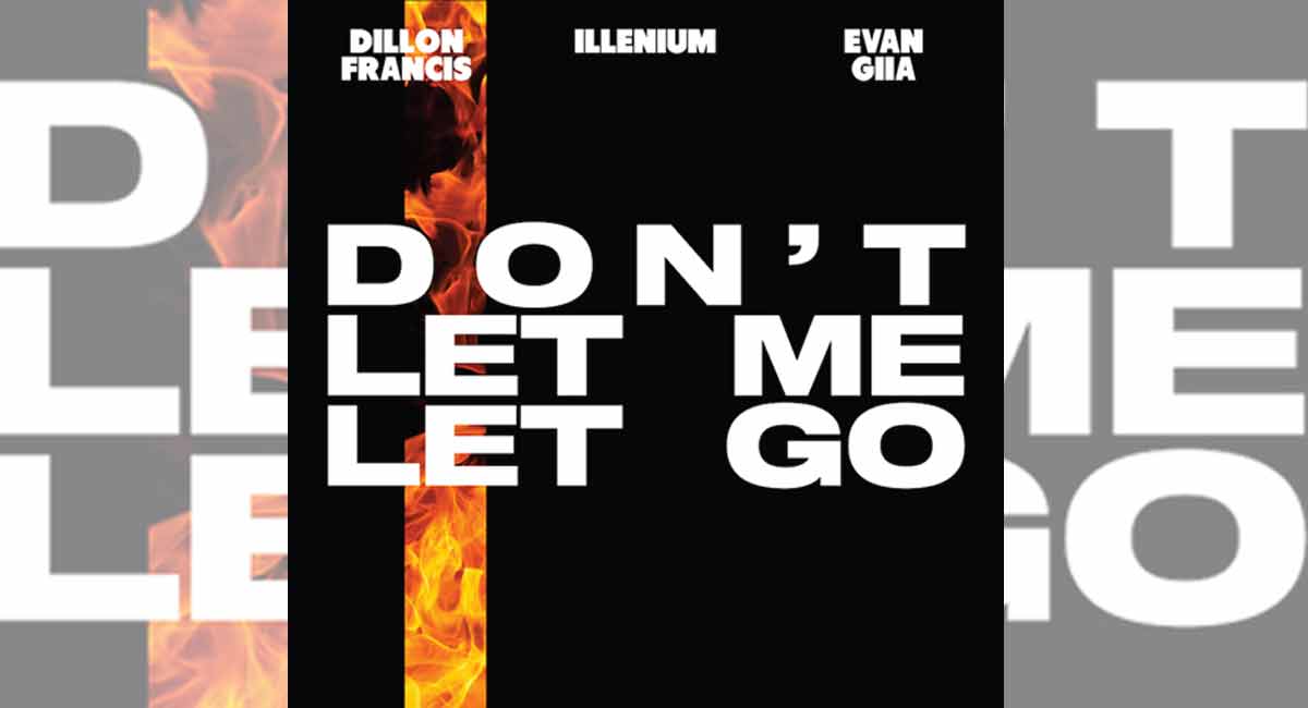 Dillion Francis and Illenium unveil ‘Don’t Let Me Let Go’ featuring Evan Giia