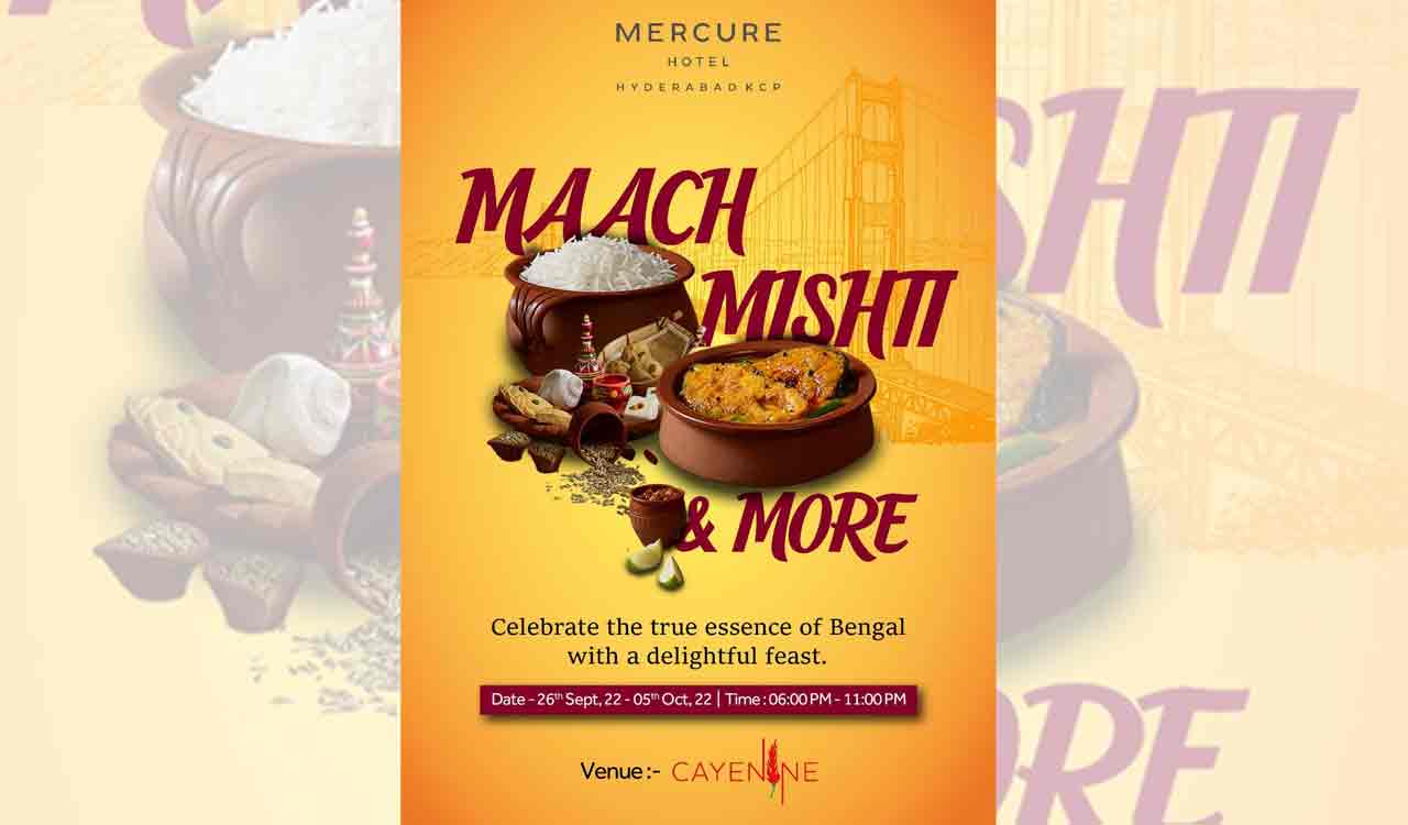 ‘Maach Mishti & More’: Enjoy Bengali delicacies at Cayenne in Mercure Hyderabad KCP