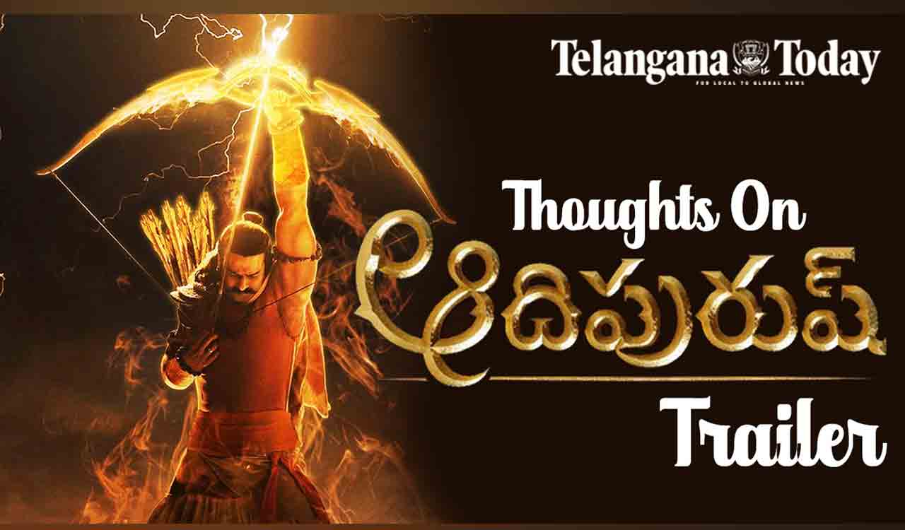 Adipurush Trailer Review | Prabhas | OM Raut | Telangana Today | #AdiPurush