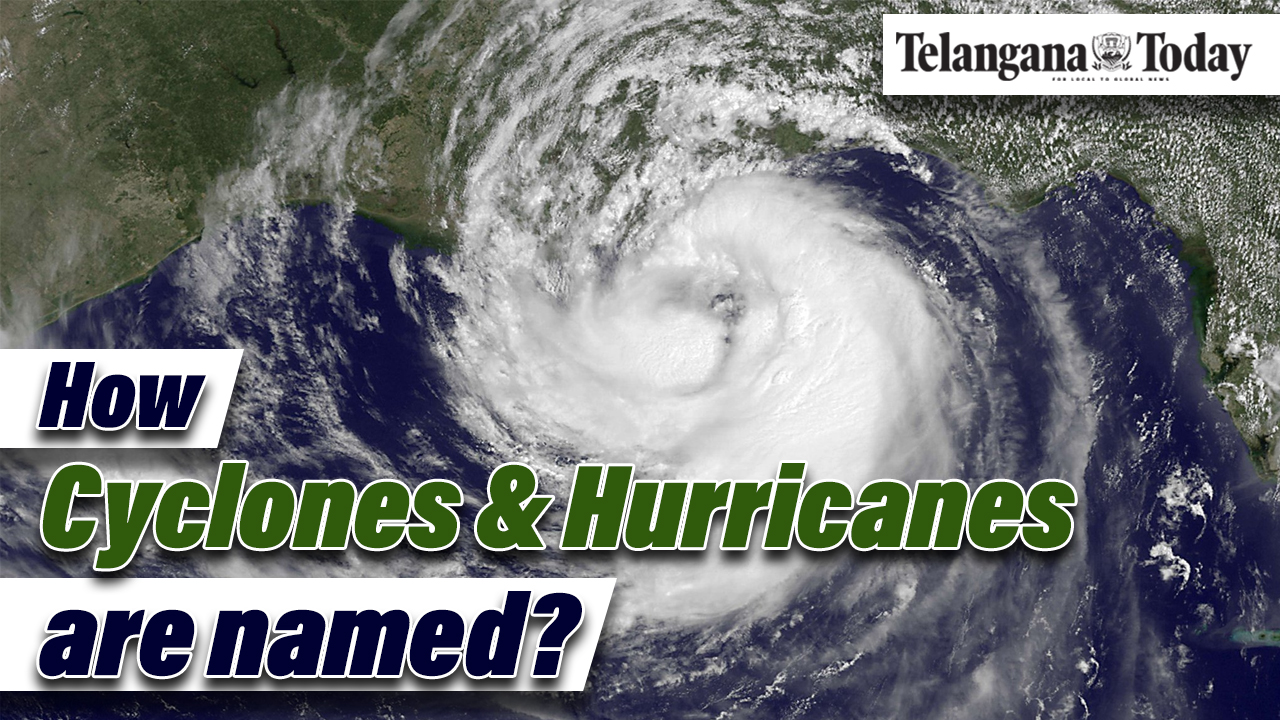 Do You Know How Cyclones Get Their Names? Hurricane | Tornado | Typhoon | Telangana Today