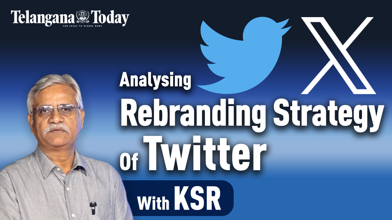 Twitter’s Rebranding Strategy Analysis By K. Sreenivas Reddy | Telangana Today