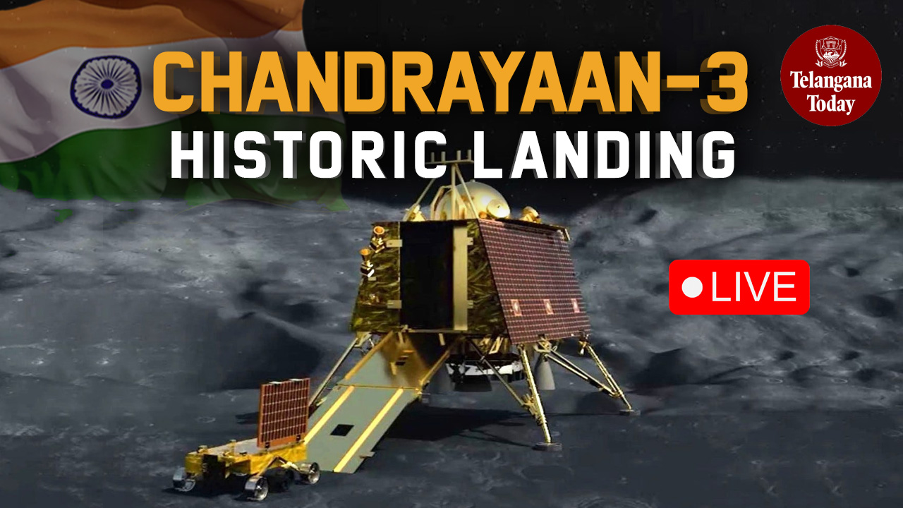Live: Chandrayaan-3 Historic Landing | India’s Lunar Mission | ISRO | Telangana Today