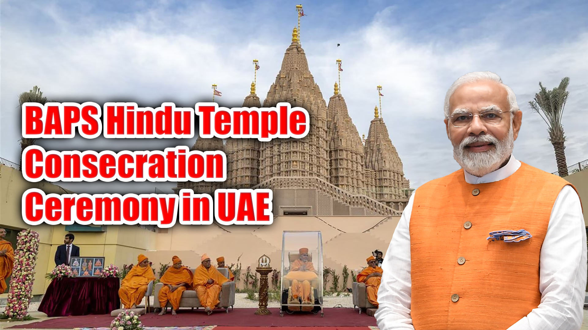 BAPS Hindu Mandir, UAE: Official Inauguration | Abu Dhabi | PM Modi