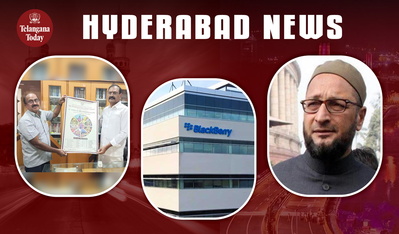 Hyderabad News Today: Venkateswara Swamy Temple Brahmotsavam, BlackBerry loT Center, Owaisi Request