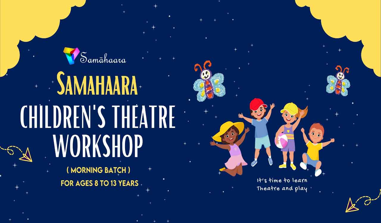 Hyderabad: Samahaara Children’s theatre workshop from May 13 to 31