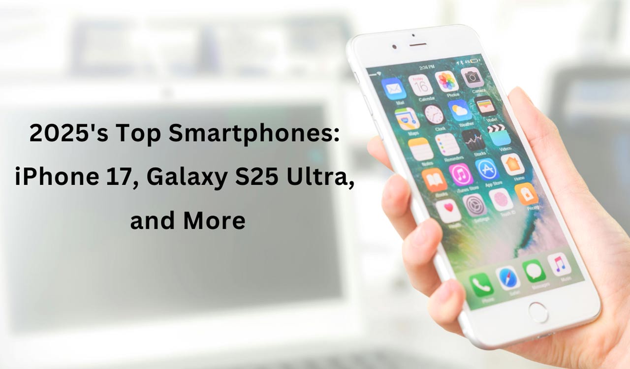 Five mind-blowing smartphones coming in 2025: iPhone 17, Galaxy S25, and more