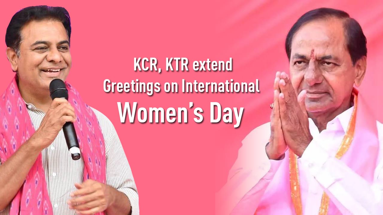 KCR, KTR call for greater women empowerment, extend greetings on International Women’s Day