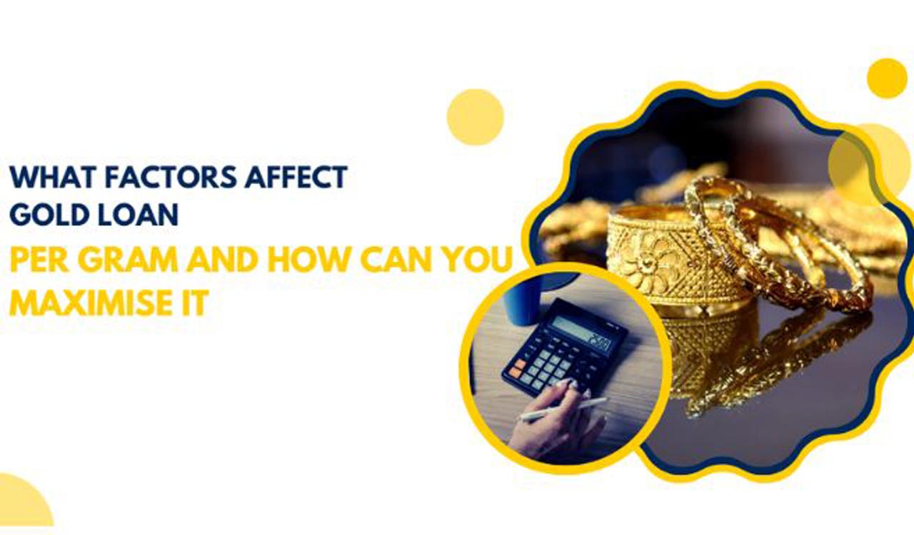 What Factors Affect Gold Loan Per Gram and How Can You Maximise It?