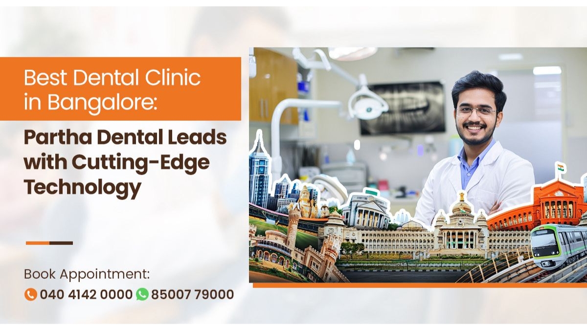 Partha Dental Continues to Lead as the Best Dental Clinic in Hyderabad with Patient-Centric Care