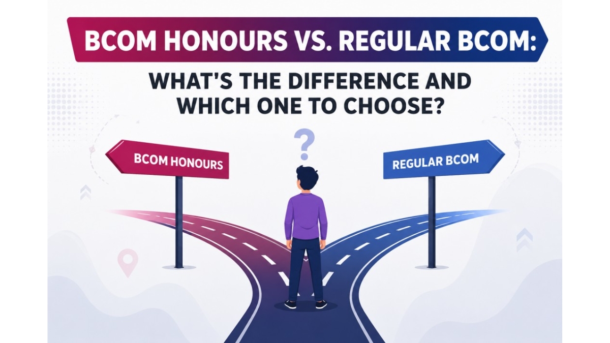 BCom Honours vs. Regular BCom: What’s the Difference and Which One to Choose?