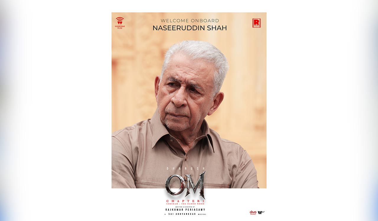 Naseeruddin Shah comes onboard Dhanush, Mammootty-starrer ‘Om’