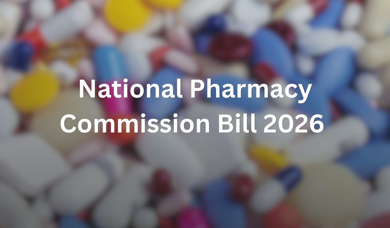National Pharmacy Commission Bill 2026 to overhaul pharmacy education, licensing in India